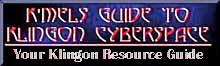 K'Mels Guide to Klingon Cyberspace